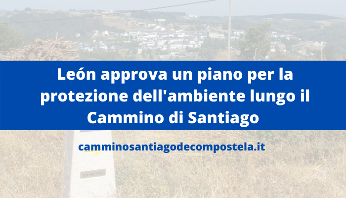 León approva un piano per la protezione dell'ambiente lungo il Cammino di Santiago